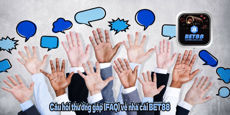 BET88 - Nhà Cái Uy Tín #1 Châu Á | Đăng Ký Nhận Thưởng 888K 6 Câu hỏi thường gặp (FAQ) về nhà cái BET88