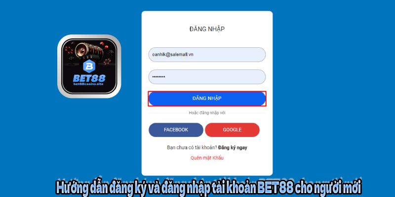 BET88 - Nhà Cái Uy Tín #1 Châu Á | Đăng Ký Nhận Thưởng 888K 4 Hướng dẫn đăng ký và đăng nhập tài khoản BET88 cho người mới